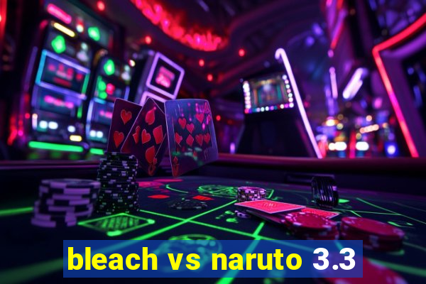 bleach vs naruto 3.3